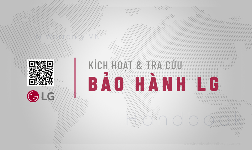 Hướng dẫn tra cứu & Kích hoạt bảo hành LG | Online từ A – Z