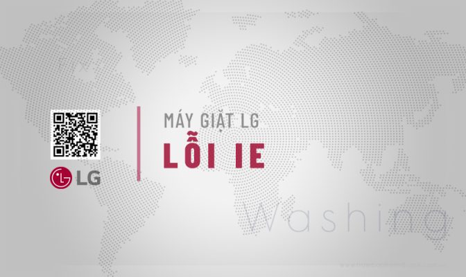 Máy giặt LG báo lỗi IE: Nguyên nhân & Cách khắc phục