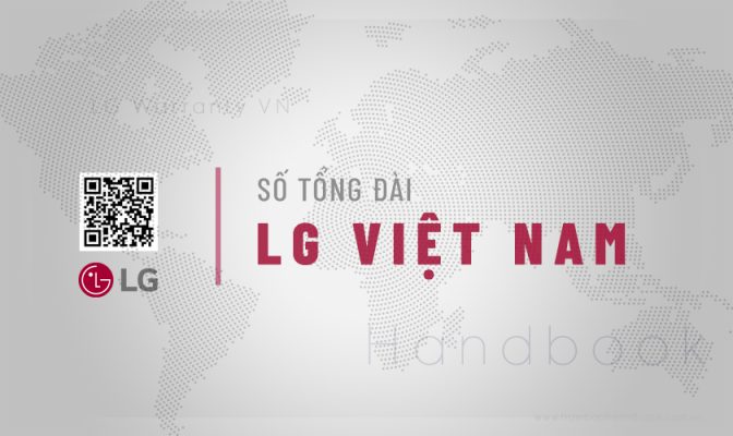 Chia sẻ số tổng đài LG Việt Nam | Miễn phí | Hỗ trợ nhanh 24/7