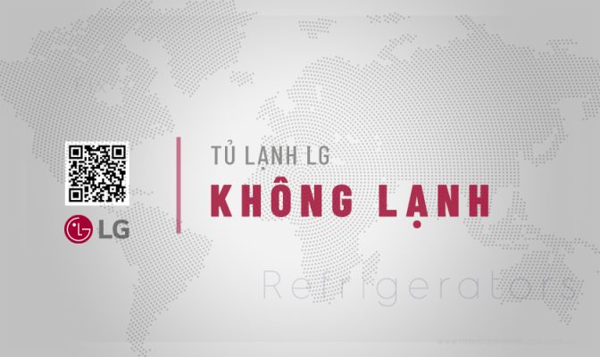 Tủ lạnh LG không lạnh: #7 Nguyên nhân & Cách khắc phục