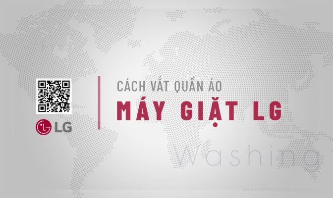 Hướng dẫn cách vắt quần áo máy giặt LG cửa ngang 7kg, 9kg, 10kg