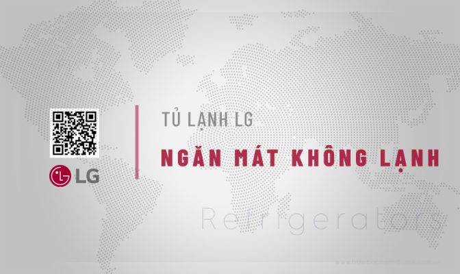 Tủ lạnh LG ngăn mát không lạnh: 7 Nguyên nhân & Cách xử lý
