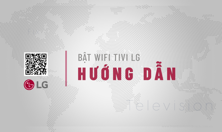 Trạm bảo hành LG VN hướng dẫn cách bật Wifi tivi LG