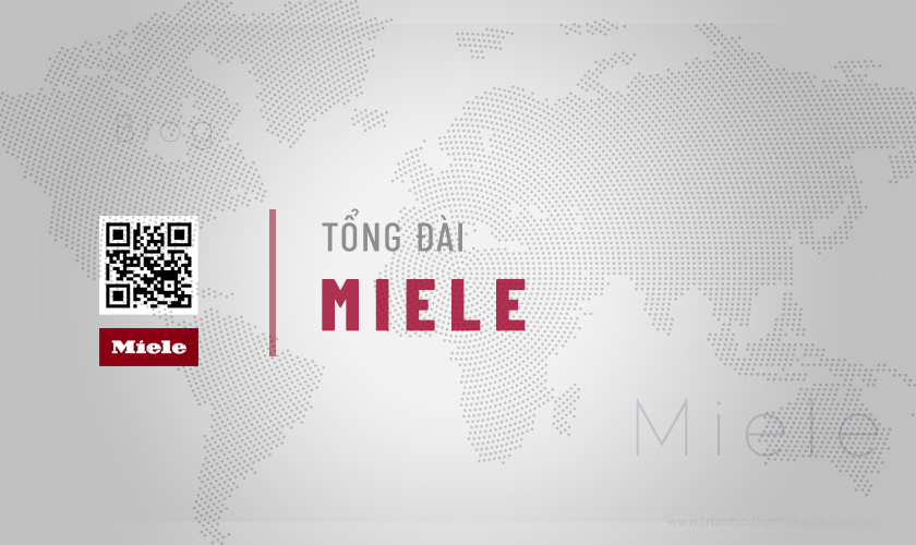 Thông tin về số tổng đài Miele Việt Nam | Miễn phí | Hỗ trợ nhanh 24/7